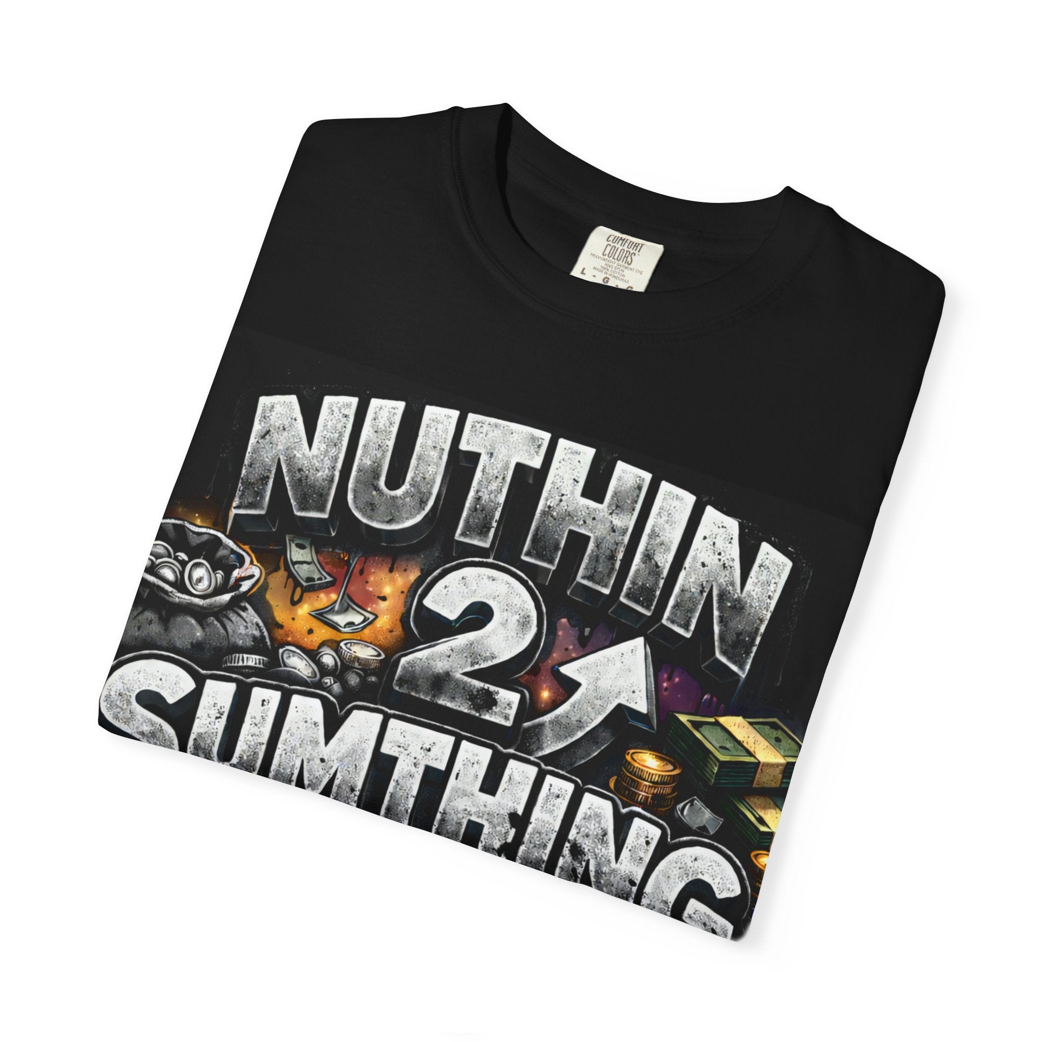 Nuthin 2 Sumthing Graphic T‑Shirt — Bold Streetwear Design