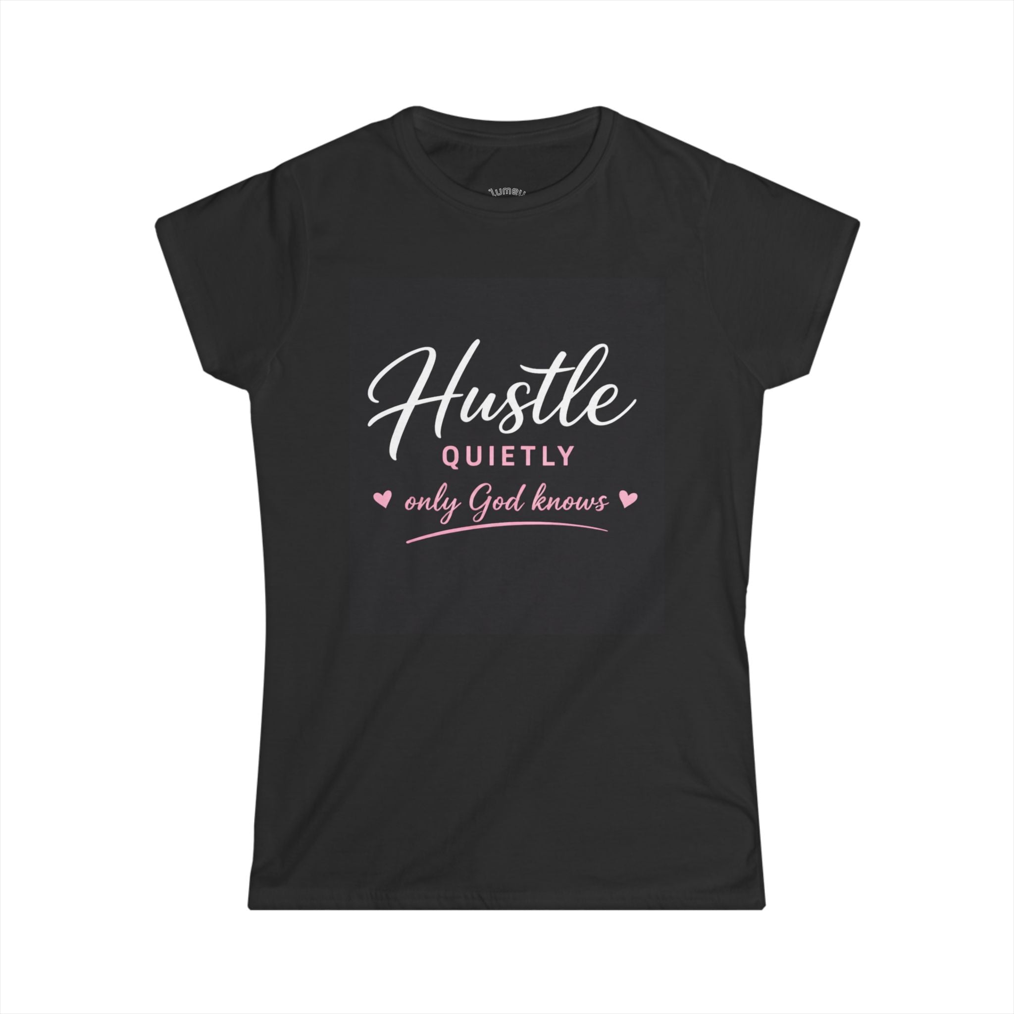 Hustle Quietly Tee — "Only God Knows" Inspirational Women's Shirt