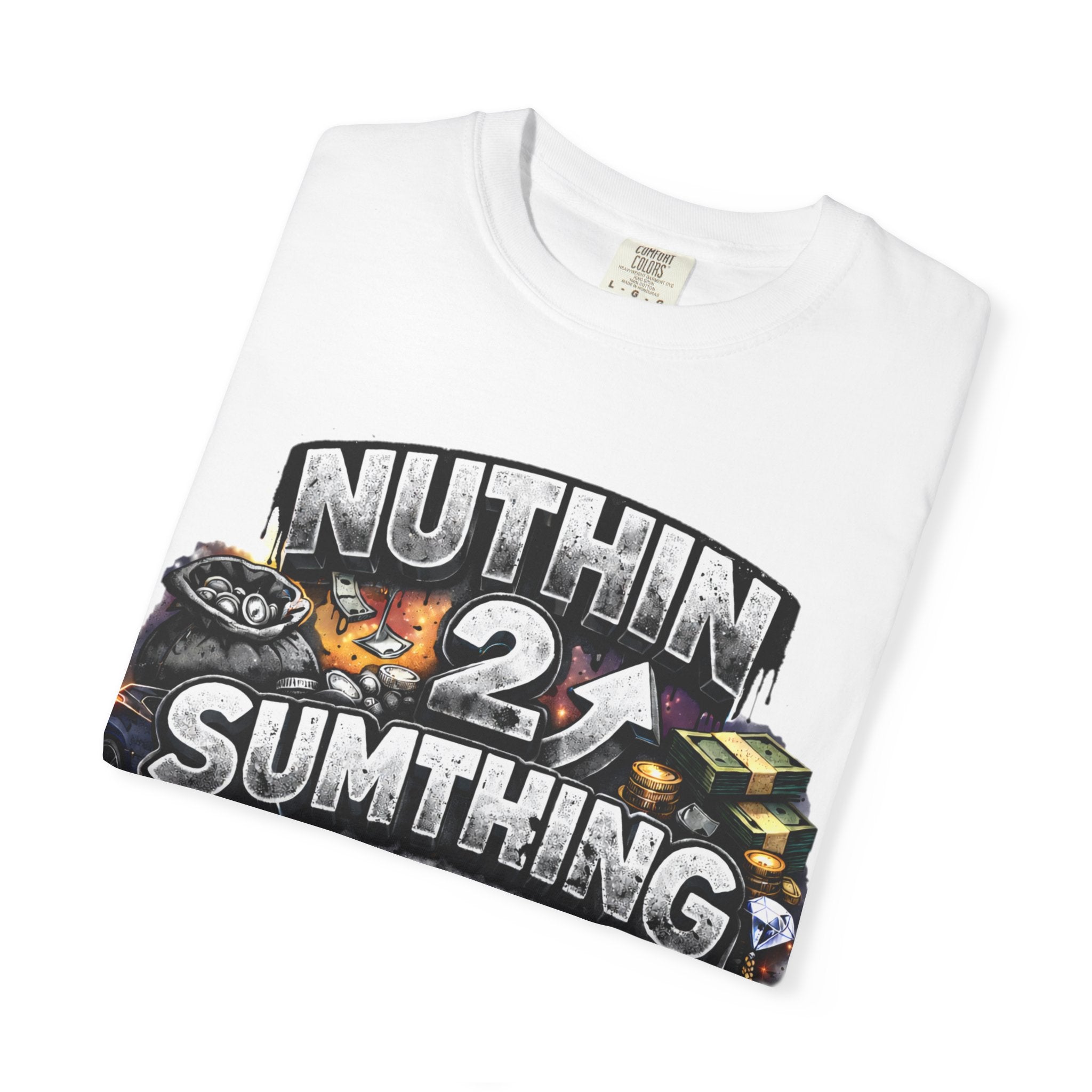 Nuthin 2 Sumthing Graphic T‑Shirt — Bold Streetwear Design
