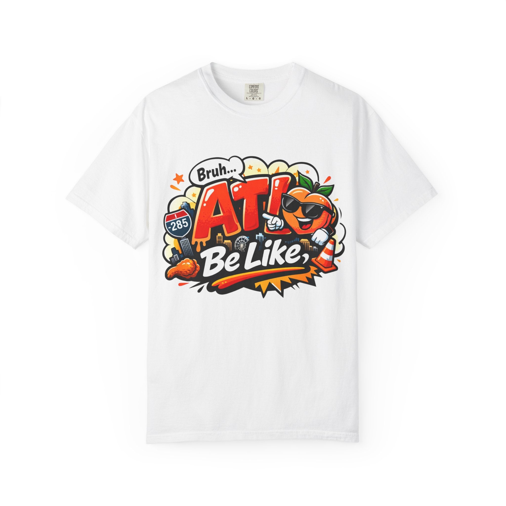 ATL Be Like T-Shirt — Funny Atlanta City Graphic Tee