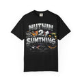 Nuthin 2 Sumthing Graphic T‑Shirt — Bold Streetwear Design